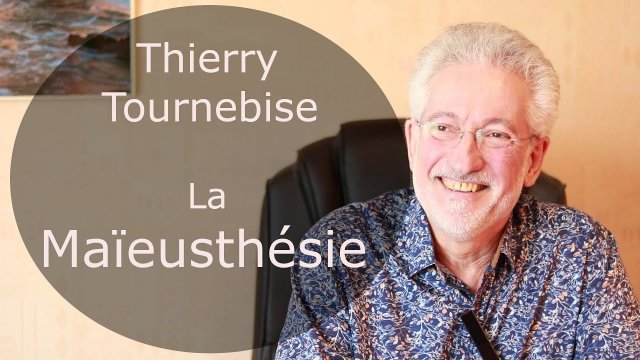 Thierry Tournebise  - La Maïeusthésie